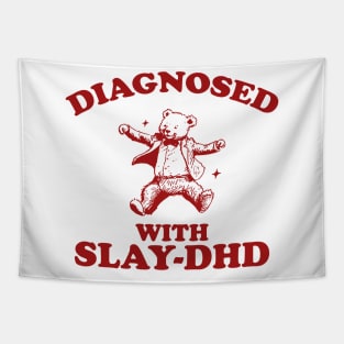 Diagnosed With Slay-DHD, Funny ADHD Shirt, Bear T Shirt, Dumb Y2k Shirt, Stupid Vintage Shirt, Mental Health Cartoon Tee, Silly Meme Tapestry