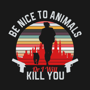 Be Nice To Animals T-Shirt