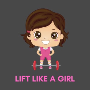 Lift Like a Girl T-Shirt