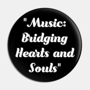 Music bridging hearts and soul Pin