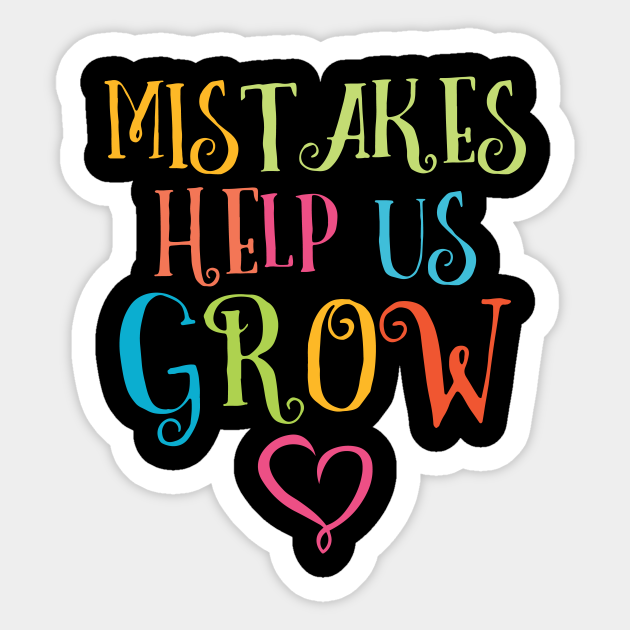 Mistakes Help Us Grow I Positivity Quotes Sayings Amazing Sticker Teepublic