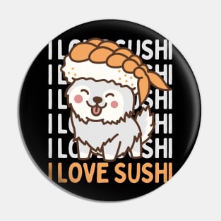 I love Sushi Cute Kawaii Sushi Animal Life is better eating sushi ramen Chinese food addict Pin