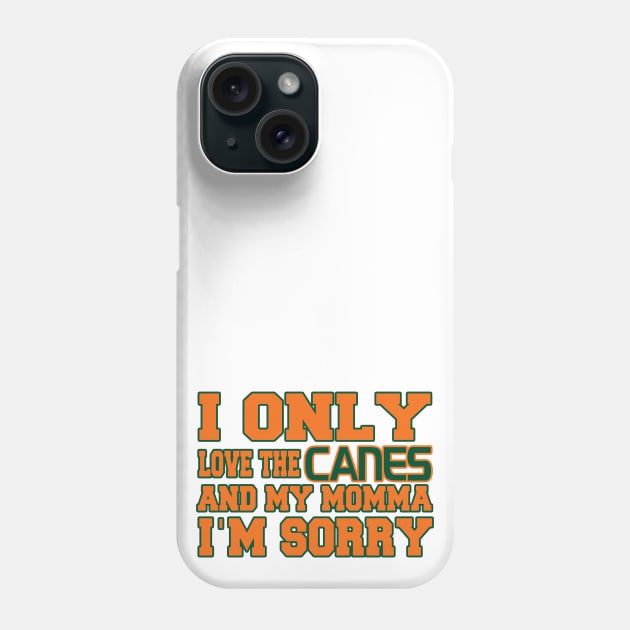 Only Love the Canes and My Momma! Phone Case by OffesniveLine