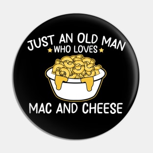 just an old man who loves mac and cheese Pin