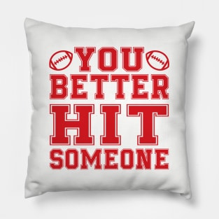 You Better Hit Someone Football Mom Dad Pillow