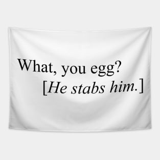 What, You Egg? [He Stabs Him] Meme Tapestry