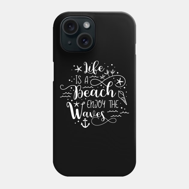 Life is a Beach Enjoy the Waves Phone Case by DANPUBLIC