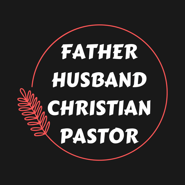 Father Husband Christian Pastor by All Things Gospel