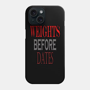 Weights before dates Phone Case