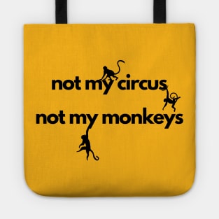 not my circus not my monkeys Tote