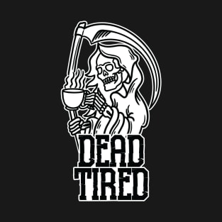 Dead Tired Reaper T-Shirt