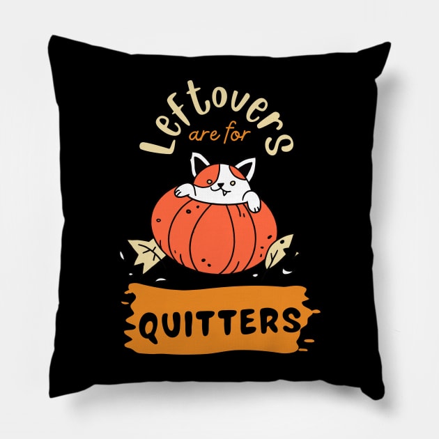 Leftovers are for quitters Pillow by LadyAga