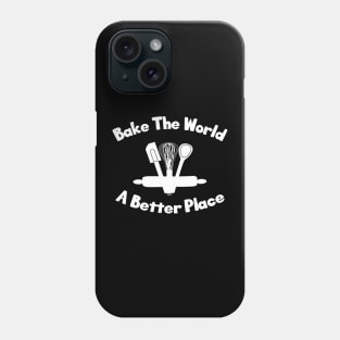 Bake the world a better place Phone Case