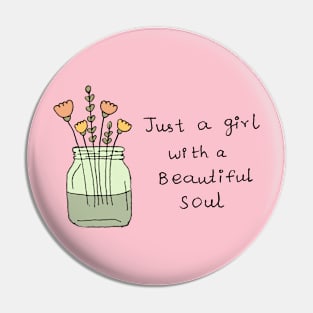 Just a girl with a beautiful soul Pin