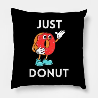 Just Donut | Donut Pun Pillow