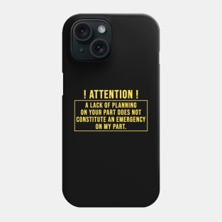 Lack Of Planning Phone Case