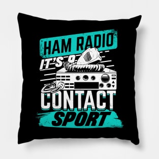 Ham Radio It's A Contact Sport Amateur Hams Gift Pillow