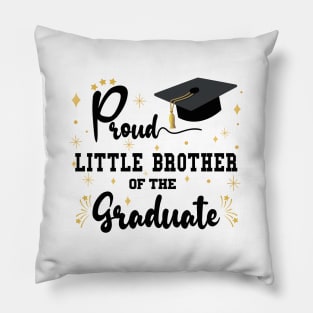 Proud Little Brother Of The Graduate | Bold Black Text Matching Family Graduation Pillow