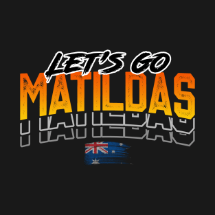 Let's Go Matildas T-Shirt