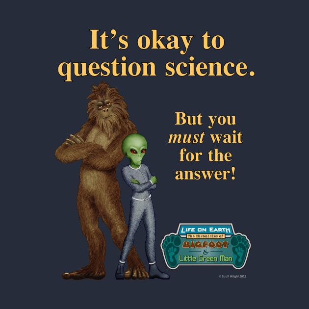 It's Okay to question Science. by Cozmic Cat