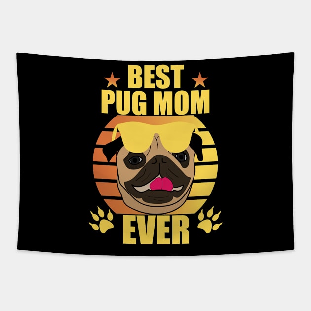 Best Pug Mom Ever Funny Gift Mother Dog Doglover Dogmum Tapestry by DP Clothing