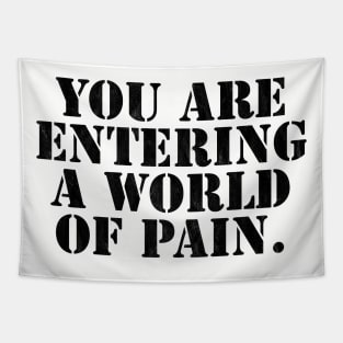 You Are Entering A World of Pain Walter Funny Big Lebowski Quote Tapestry