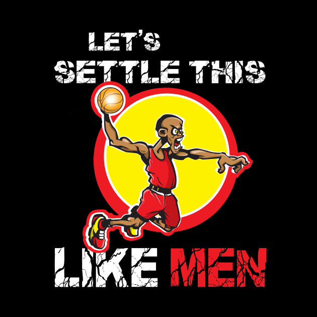 Settle This Like Men Basketball Player by BeyondThat