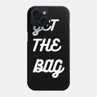 GET THE BAG Phone Case