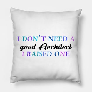 I don't need a good architect I raised one Pillow