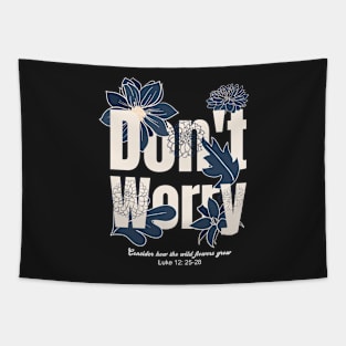 Dont worry - consider how the wildflowers grow bible verse design Tapestry