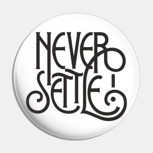 Never Settle Pin