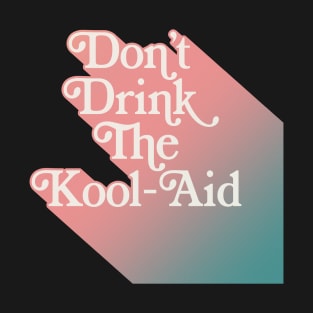 Don't Drink The Kool Aid  / People's Temple T-Shirt