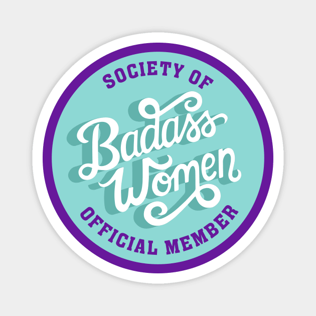 Society of Badass Women - Feminist Quote Turquoise Purple Magnet by KitCronk