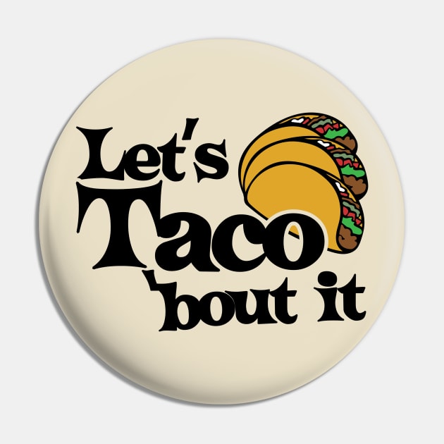 Let's taco bout it Pin by bubbsnugg