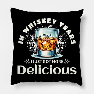 In Whiskey Years I Just Got More Delicious Funny Bourbon Drinking Gift for Over the Hill Birthday Pillow