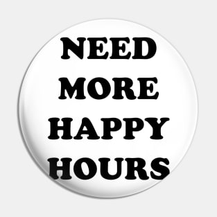 I need more happy hours Pin