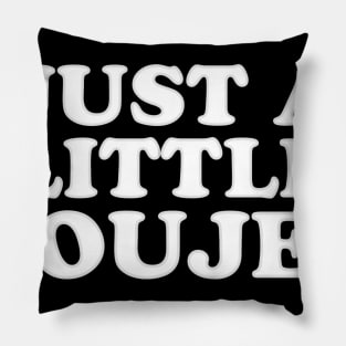 Just a Little Boujee Pillow