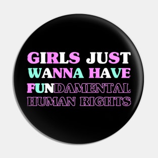 Girls Just Wanna Have Pin