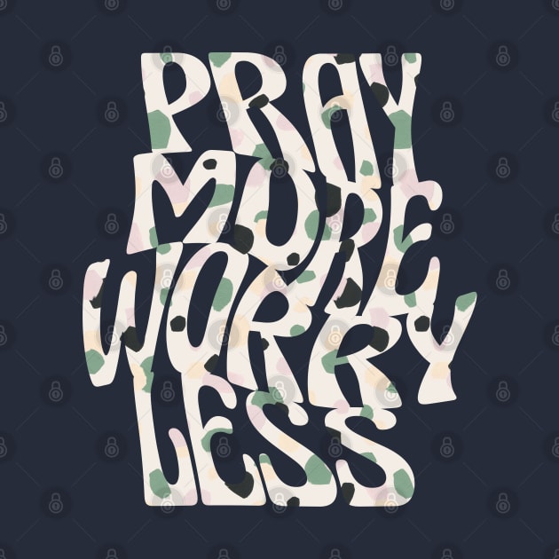pray more worry less by ChristianCanCo