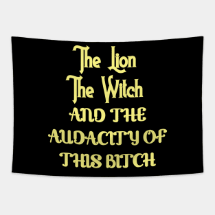 The lion the witch and the audacity of this bitch v3 Tapestry