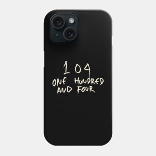 Hand Drawn Letter Number 104 One Hundred And Four Phone Case