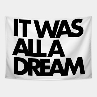 IT WAS ALL A DREAM (black lettering) Tapestry