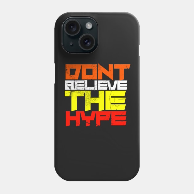 Dont believe the hype. Phone Case by NineBlack