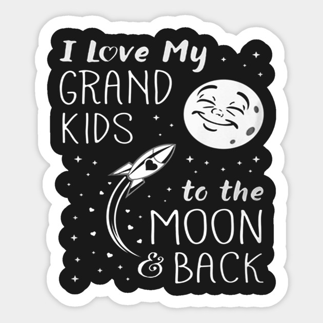 I Love My Grandkids To The Moon And Back Grandkids Sticker Teepublic