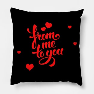 from me to you love quote Pillow