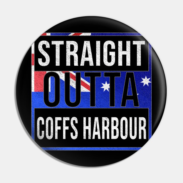 Straight Outta Coffs Harbour - Gift for Australian From Coffs Harbour in New South Wales Australia Pin by Country Flags