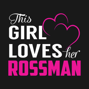 This Girl Loves Her ROSSMAN T-Shirt