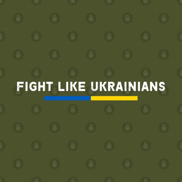 FIGHT LIKE UKRAINIANS by Myartstor 