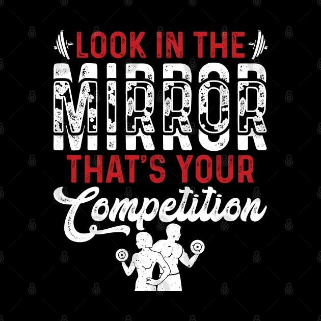 Look In The Mirror Tha's Your Competition | Motivational & Inspirational | Gift or Present for Gym Lovers by MikusMartialArtsStore