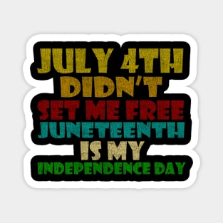 july 4th didn't set me free. juneteenth is my independence day retro vintage Magnet